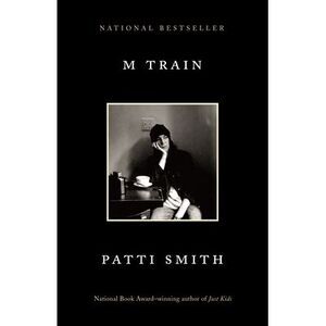 M Train: A Memoir -- Patti Smith
